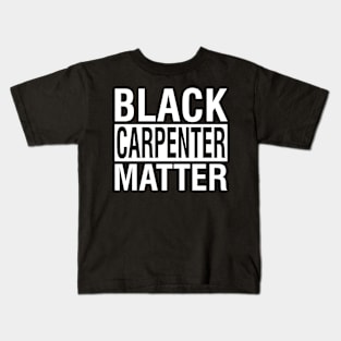 Black Carpenter Matter Quote Kids T-Shirt